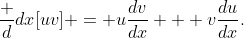 \frac d{dx}[uv] = u\frac{dv}{dx} + v\frac{du}{dx}.