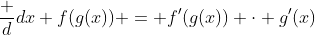 \frac d{dx} f(g(x)) = f'(g(x)) \cdot g'(x)