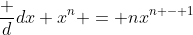 \frac d{dx} x^n = nx^{n - 1}
