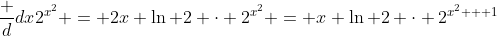 \frac d{dx}2^{x^2} = 2x \ln 2 \cdot 2^{x^2} = x \ln 2 \cdot 2^{x^2 + 1}