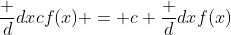 \frac d{dx}cf(x) = c \frac d{dx}f(x)