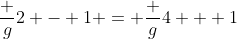 \frac g2 - 1 = \frac g4 + 1~\implies~\frac g2 - \frac g4 = 1+1~\implies~\frac g4 =2