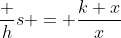 \frac hs = \frac{k+x}{x}~\implies~x=\frac{k s}{h-s}