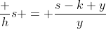 \frac hs = \frac{s-k+y}{y}~\implies~y=\frac{s(s-k)}{h-s}