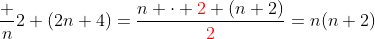 \frac n2 (2n+4)=\frac{n \cdot {\color{red}2} (n+2)}{\color{red}2}=n(n+2)