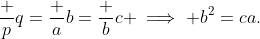 \frac pq=\frac ab=\frac bc \implies b^2=ca.