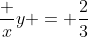 \frac xy = \frac23