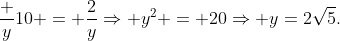 \frac y{10} = \frac2y\Rightarrow y^2 = 20\Rightarrow y=2\sqrt5.