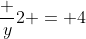\frac y2 = 4