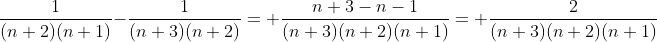 \frac1{(n+2)(n+1)}-\frac1{(n+3)(n+2)}= \frac{n+3-n-1}{(n+3)(n+2)(n+1)}= \frac{2}{(n+3)(n+2)(n+1)}