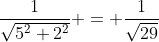 \frac1{\sqrt{5^2+2^2}} = \frac1{\sqrt{29}}