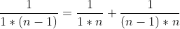 \frac1{1*(n-1)}=\frac1{1*n}+\frac1{(n-1)*n}