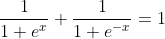 \frac1{1+e^x}+\frac1{1+e^{-x}}=1