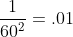 \frac1{60^2}=.01
