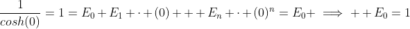 \frac1{cosh(0)}=1=E_0+E_1 \cdot (0) + E_n \cdot (0)^n=E_0 \implies  E_0=1