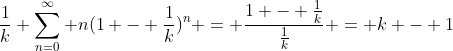\frac1{k} \sum_{n=0}^{\infty} n(1 - \frac1{k})^{n} = \frac{1 - \frac1{k}}{\frac1{k}} = k - 1