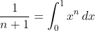 \frac1{n+1}=\int_0^1x^n\,dx