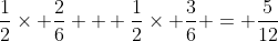 \frac12\times \frac26 + \frac12\times \frac36 = \frac{5}{12}