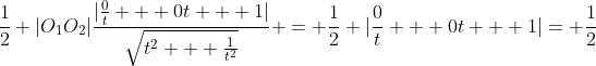 \frac12 |O_1O_2|\frac{|\frac{0}{t} + 0t + 1|}{\sqrt{t^2 + \frac1{t^2}}} = \frac12 |\frac{0}{t} + 0t + 1|= \frac12