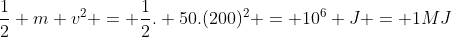 \frac12 m v^2 = \frac12. 50.(200)^2 = 10^6 J = 1MJ