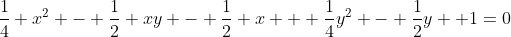 \frac14 x^2 - \frac12 xy - \frac12 x + \frac14y^2 - \frac12y +1=0