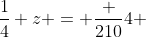 \frac14 z = \frac {210}{4} ~\implies~z=210
