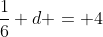 \frac16 d = 4