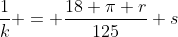 \frac1k = \frac{18 \pi r}{125} s