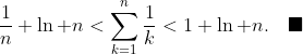 \frac1n+\ln n<\sum_{k=1}^n\frac1k<1+\ln n.\quad\blacksquare