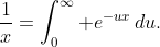 \frac1x=\int_0^\infty e^{-ux}\,du.