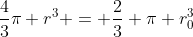 \frac43\pi r^3 = \frac23 \pi r_0^3