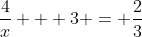 \frac4x + 3 = \frac23