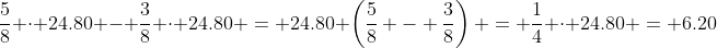 \frac58 \cdot 24.80 - \frac38 \cdot 24.80 = 24.80 \left(\frac58 - \frac38\right) = \frac14 \cdot 24.80 = 6.20