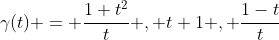 \gamma(t) = \frac{1+t^2}{t} , t+1 , \frac{1-t}{t}