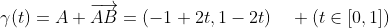 \gamma(t)=A+\overrightarrow{AB}=(-1+2t,1-2t)\quad (t\in[0,1])