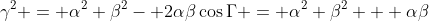 \gamma^2 = \alpha^2+\beta^2- 2\alpha\beta\cos\Gamma = \alpha^2+\beta^2 + \alpha\beta