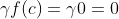 \gamma{f(c)}=\gamma{0}=0~\gamma\in\mathbb{R}
