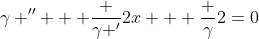 \gamma '' + \frac {\gamma '}{2x} + \frac {\gamma}{2}=0