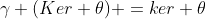 \gamma (Ker \theta) =ker \theta