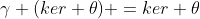 \gamma (ker \theta) =ker \theta