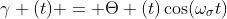 \gamma (t) = \Theta (t)\cos(\omega_{\sigma}t)