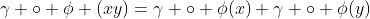 \gamma \circ \phi (xy)=\gamma \circ \phi(x) \gamma \circ \phi(y)