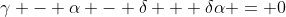 \gamma - \alpha - \delta + \delta\alpha = 0