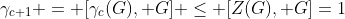 \gamma_{c+1} = [\gamma_c(G), G] \leq [Z(G), G]=1