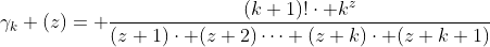 \gamma_{k} (z)= \frac{(k+1)!\cdot k^{z}}{(z+1)\cdot (z+2)\dots (z+k)\cdot (z+k+1)}