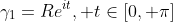 \gamma_1=Re^{it}, t\in[0, \pi]