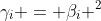 \gamma_i = \beta_i ^2