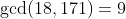 \gcd(18,171)=9