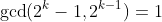 \gcd(2^k-1,2^{k-1})=1