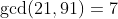 \gcd(21,91)=7